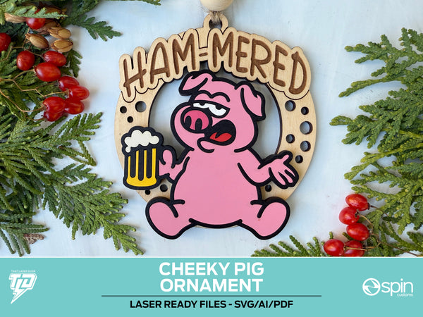 Cheeky Pig "HAM-MERED" Ornament - Laser Ready File - All Lasers - One File