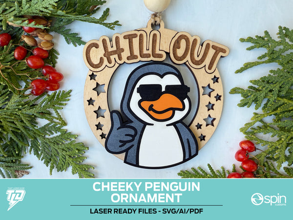 Cheeky Penguin "CHILL OUT" Ornament - Laser Ready File - All Lasers - One File