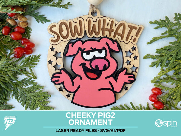 Cheeky Pig "SOW WHAT!" Ornament - Laser Ready File - All Lasers - One File