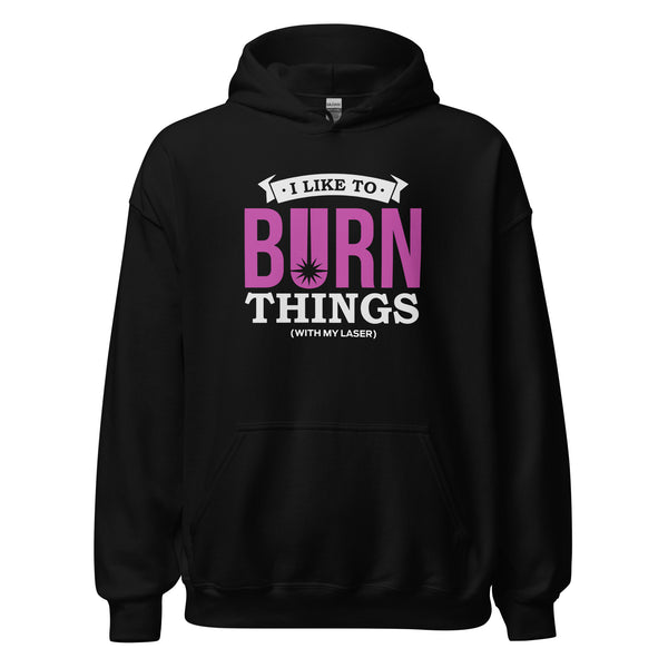 I Like to Burn Things - Unisex Hoodie